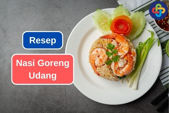 Resep Nasi Goreng Udang Yang Menggugah Selera